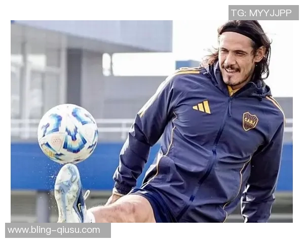 卡瓦尼感恩博卡青少年时期的培养愿用余生回报球队的支持与爱